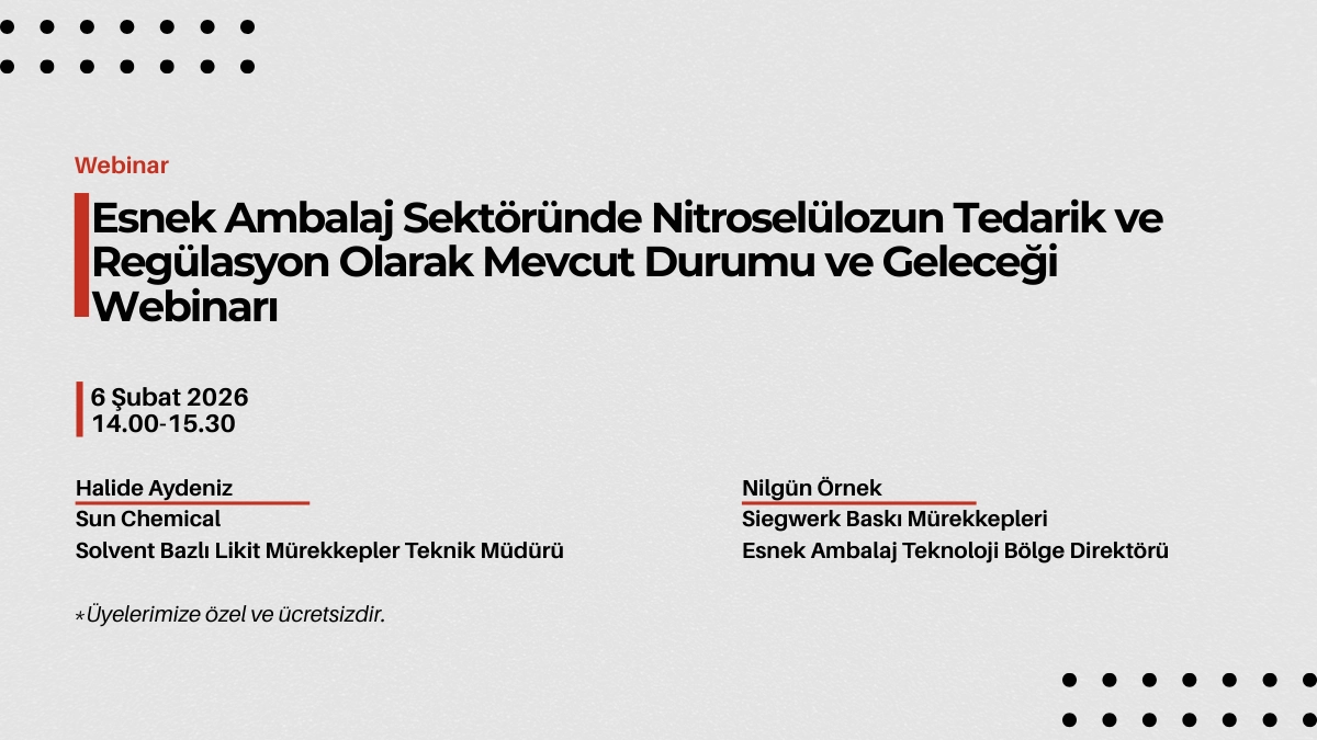 Esnek Ambalaj Sektöründe Nitroselülozun Tedarik ve Regülasyon Olarak Mevcut Durumu ve Geleceği Webinarı